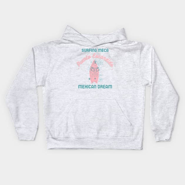 Surf Meca Puerto Escondido Mexican Dream Kids Hoodie by Tropical Zen Printz